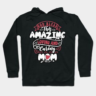 God Bless This Amazing Loving and Caring Mom Hoodie